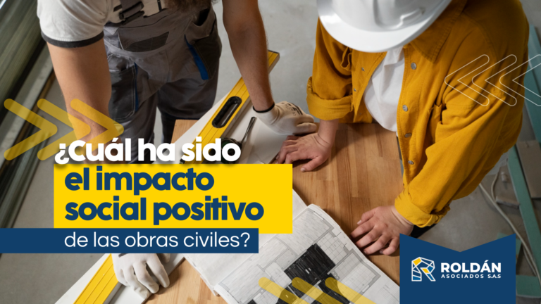 ¿Cuál ha sido el impacto social positivo de las obras civiles?